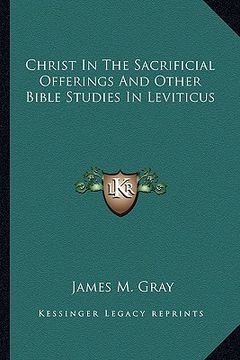 portada christ in the sacrificial offerings and other bible studies in leviticus (en Inglés)