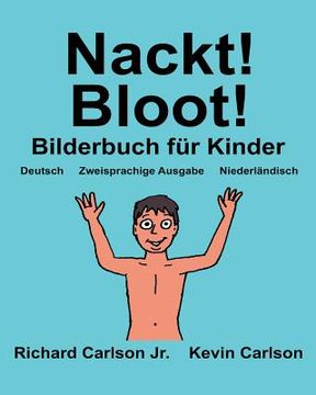 portada Nackt! Bloot!: Ein Bilderbuch für Kinder Deutsch-Niederländisch (Zweisprachige Ausgabe) (www.rich.center) (en Alemán)