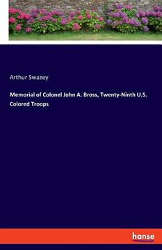 portada Memorial of Colonel John A. Bross, Twenty-Ninth U.S. Colored Troops (in English)