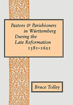 portada Pastors and Parishioners in Württemberg During the Late Reformation, 1581-1621 (en Inglés)