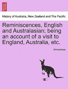 portada reminiscences, english and australasian; being an account of a visit to england, australia, etc. (en Inglés)