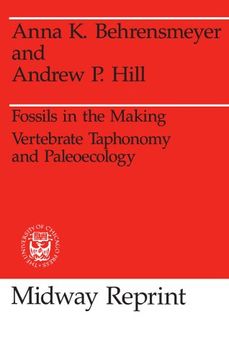 portada Fossils in the Making: Vertebrate Taphonomy and Paleoecology (Prehistoric Archeology and Ecology Series) (en Inglés)