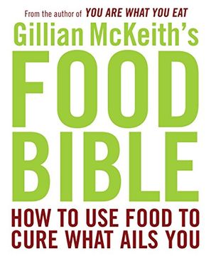 portada Gillian Mckeith's Food Bible: How to use Food to Cure What Ails you (in English)