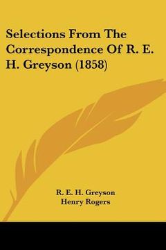 portada selections from the correspondence of r. e. h. greyson (1858)