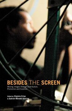 portada Besides the Screen: Moving Images Through Distribution, Promotion and Curation (en Inglés)