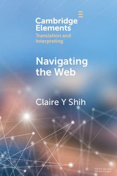 portada Navigating the Web: A Qualitative eye Tracking–Based Study of Translators' web Search Behaviour (Elements in Translation and Interpreting) (en Inglés)