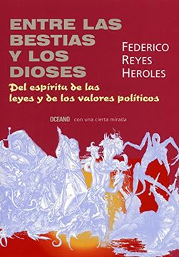 portada Entre las Bestias y los Dioses: Del Espiritu de las Leyes y de los Valores Politicos (Con una Cierta Mirada) (Spanish Edition)