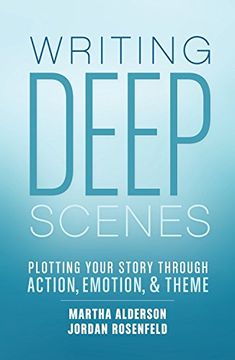 portada Deep Scenes: Plotting Your Story Scene by Scene through Action, Emotion, and Theme
