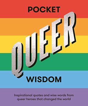 portada Pocket Queer Wisdom: Inspirational Quotes and Wise Words From Queer Heroes who Changed the World (en Inglés)