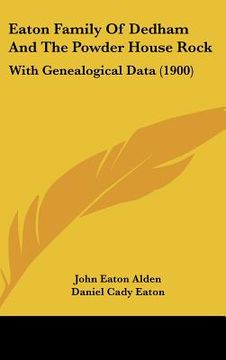 portada eaton family of dedham and the powder house rock: with genealogical data (1900) (in English)