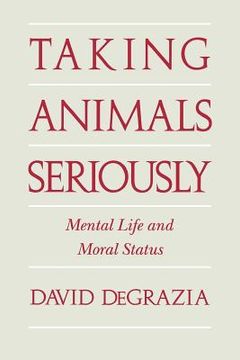 portada Taking Animals Seriously: Mental Life and Moral Status (en Inglés)