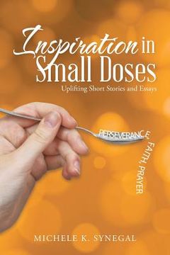 portada Inspiration in Small Doses: Uplifting Short Stories and Essays (en Inglés)