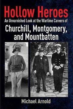 portada Hollow Heroes: An Unvarnished Look at the Wartime Careers of Churchill, Montgomery and Mountbatten (en Inglés)