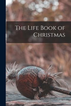 portada The Life Book of Christmas (en Inglés)