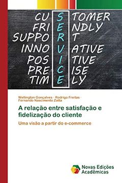 portada A Relação Entre Satisfação e Fidelização do Cliente: Uma Visão a Partir do E-Commerce (en Portugués)