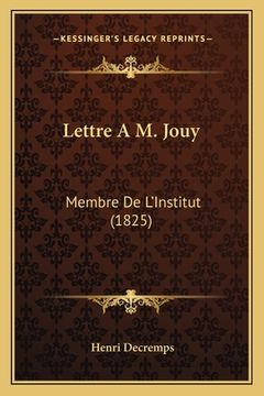 portada Lettre A M. Jouy: Membre De L'Institut (1825) (en Francés)
