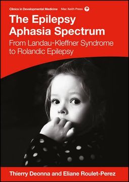 portada The Epilepsy Aphasia Spectrum: Landau Kleffner Syndrome and Rolandic Epilepsy (Clinics in Developmental Medicine)