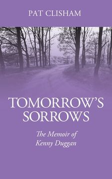 portada Tomorrow's Sorrows: The Memoir of Kenny Duggan (en Inglés)