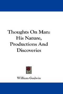 portada thoughts on man: his nature, productions and discoveries (en Inglés)