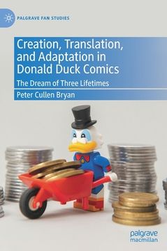 portada Creation, Translation, and Adaptation in Donald Duck Comics: The Dream of Three Lifetimes (en Inglés)