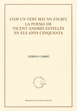 portada Com un vers mai no escrit: La poesia de Vicent Andrés Estelles en els anys cinquanta (Biblioteca Sanchis Guarner)