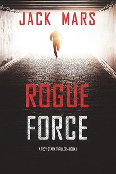 portada Rogue Force (A Troy Stark Thriller-Book #1) (in English)