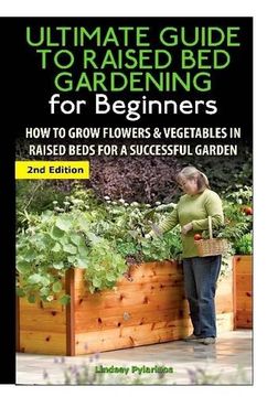 portada The Ultimate Guide to Raised bed Gardening for Beginners (en Inglés)
