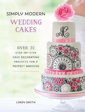 portada Simply Modern Wedding Cakes: Over 20 contemporary designs for remarkable yet achievable wedding cakes