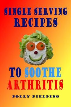 portada Single Serving Recipes To Soothe Arthritis (in English)