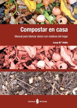 portada Compostar en Casa: Manual Para Fabricar Abono con Residuos del Hogar (in Spanish)