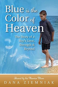 portada Blue is the Color of Heaven: The Story of a Boy's Love, Strength & Beyond 