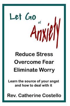 portada Let Go of Anxiety: Reduce Stress, Overcome Fear, Eliminate Worry (en Inglés)