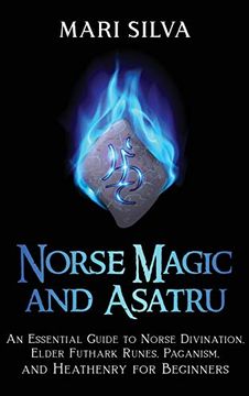 portada Norse Magic and Asatru: An Essential Guide to Norse Divination, Elder Futhark Runes, Paganism, and Heathenry for Beginners (en Inglés)
