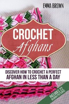 portada Crochet Afghans: Discover How to Crochet a Perfect Afghan in Less Than a Day
