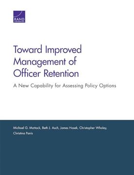 portada Toward Improved Management of Officer Retention: A new Capability for Assessing Policy Options (en Inglés)