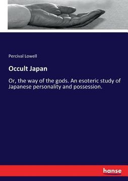 portada Occult Japan: Or, the way of the gods. An esoteric study of Japanese personality and possession. (en Inglés)