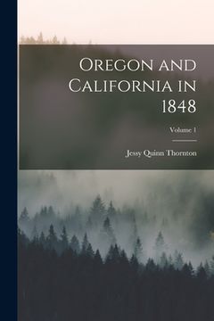 portada Oregon and California in 1848; Volume 1 (en Inglés)
