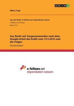 portada Das Recht auf Vergessenwerden Nach dem Google-Urteil des Eugh vom 13. 5. 2014 und die Folgen (in German)