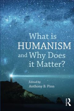 portada What is Humanism and why Does it Matter? (Studies in Humanist Thought and Praxis) (en Inglés)