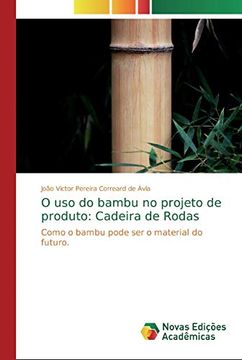 portada O uso do Bambu no Projeto de Produto: Cadeira de Rodas: Como o Bambu Pode ser o Material do Futuro.