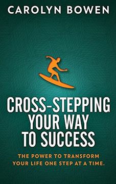 portada Cross-Stepping Your way to Success: The Power to Transform Your Life one Step at a Time! (in English)