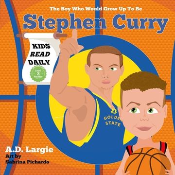 portada Stephen Curry #30: The Boy Who Would Grow Up To Be: Stephen Curry Basketball Player Children's Book (en Inglés)
