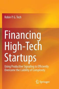 portada Financing High-Tech Startups: Using Productive Signaling to Efficiently Overcome the Liability of Complexity (en Inglés)