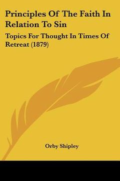 portada principles of the faith in relation to sin: topics for thought in times of retreat (1879) (en Inglés)
