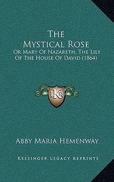 portada the mystical rose: or mary of nazareth, the lily of the house of david (1864)