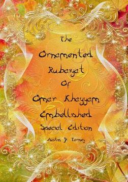 portada The Ornamented Rubaiyat of Omar Khayyam Embellished Special Edition (en Inglés)