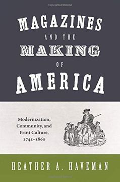 portada Magazines and the Making of America: Modernization, Community, and Print Culture, 1741-1860 (Princeton Studies in Cultural Sociology) (in English)