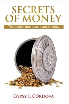 portada Secrets of Money: That Banks Don't Want You to Know (en Inglés)