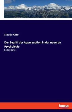 portada Der Begriff der Apperzeption in der neueren Psychologie: Erster Band (en Alemán)
