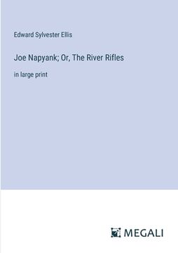 portada Joe Napyank; Or, The River Rifles: in large print (en Inglés)